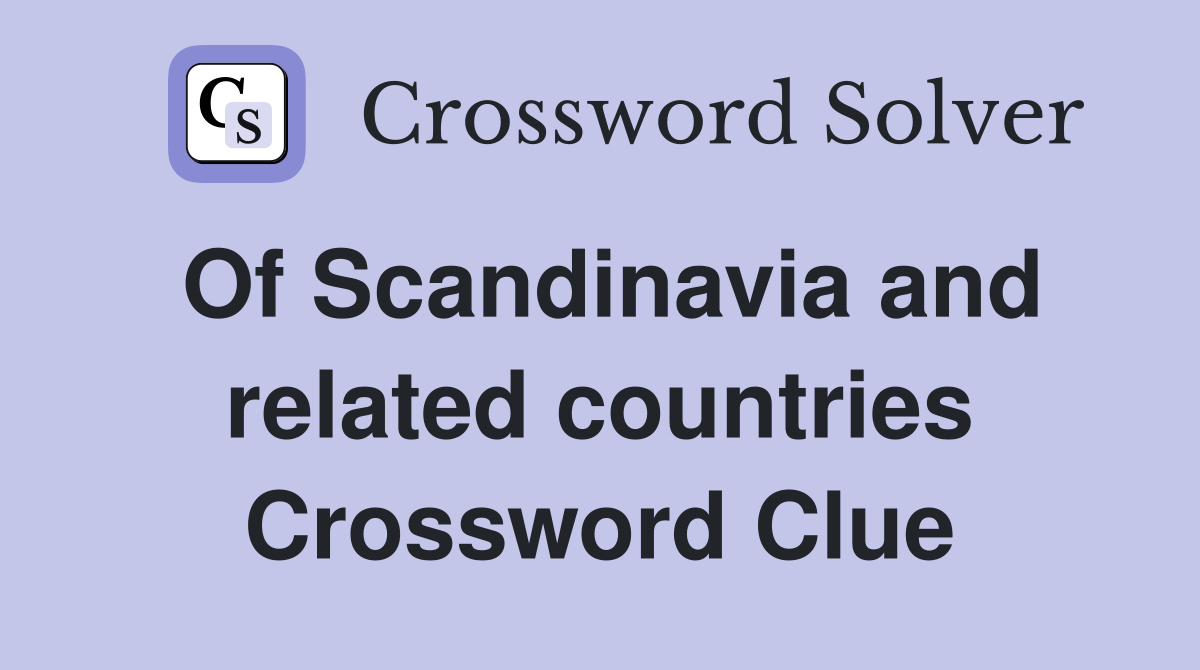 Of Scandinavia and related countries Crossword Clue Answers